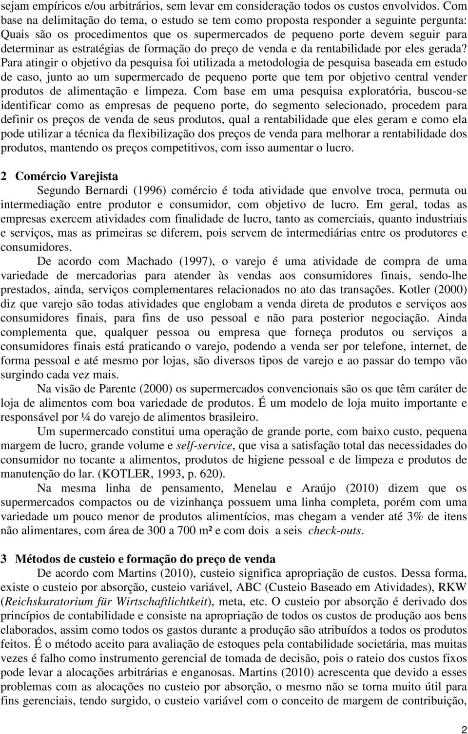 estratégias de formação do preço de venda e da rentabilidade por eles gerada?