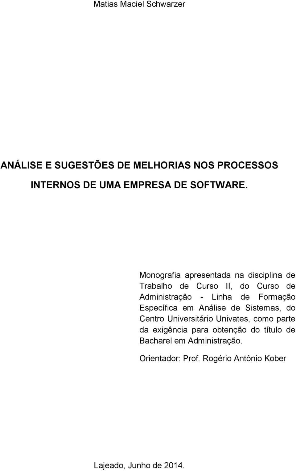 Formação Específica em Análise de Sistemas, do Centro Universitário Univates, como parte da exigência para