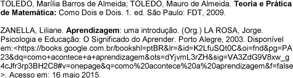Psicologia e Educação: O Significado do Aprender. Porto Alegre, 2003. Disponível em:<https://books.google.com.