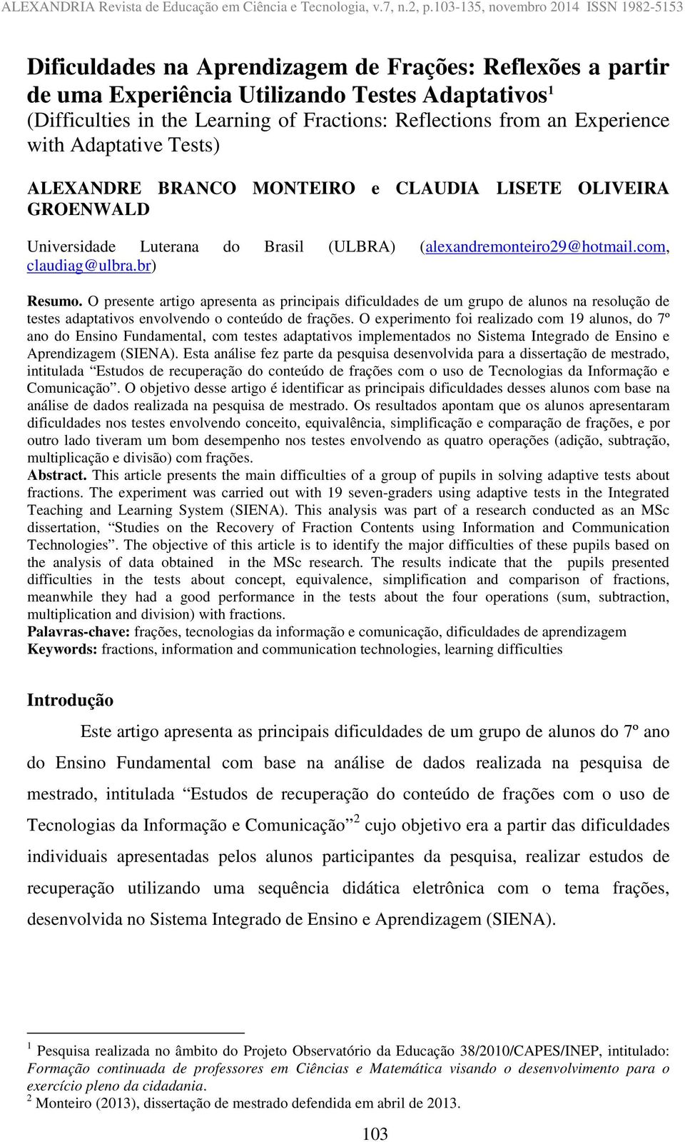 Reflections from an Experience with Adaptative Tests) ALEXANDRE BRANCO MONTEIRO e CLAUDIA LISETE OLIVEIRA GROENWALD Universidade Luterana do Brasil (ULBRA) (alexandremonteiro29@hotmail.