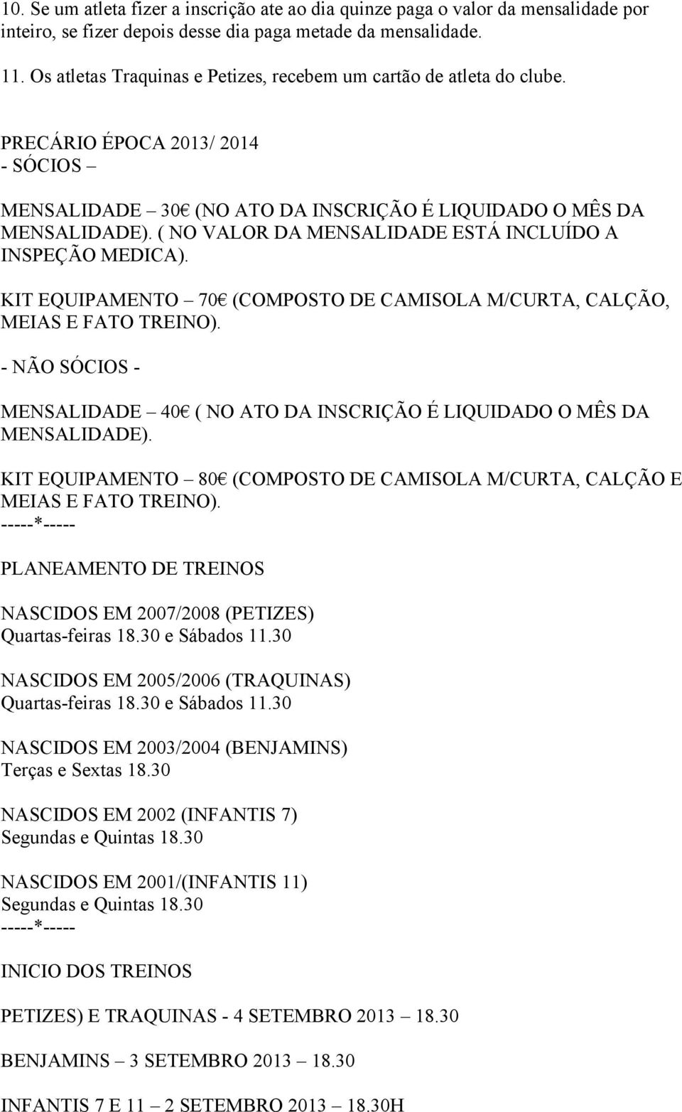 ( NO VALOR DA MENSALIDADE ESTÁ INCLUÍDO A INSPEÇÃO MEDICA).