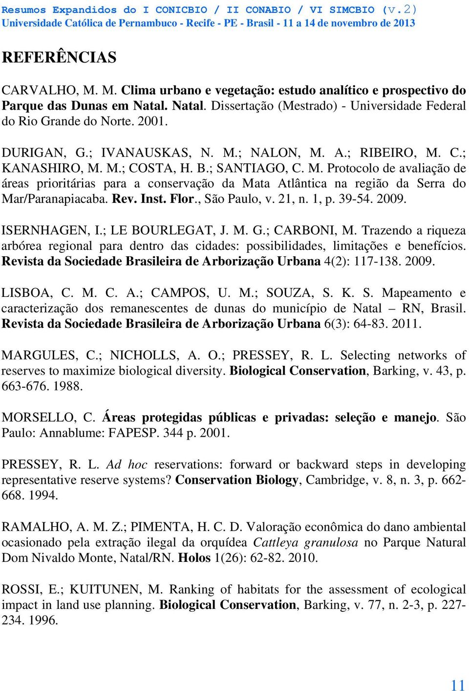 Rev. Inst. Flor., São Paulo, v. 21, n. 1, p. 39-54. 2009. ISERNHAGEN, I.; LE BOURLEGAT, J. M. G.; CARBONI, M.
