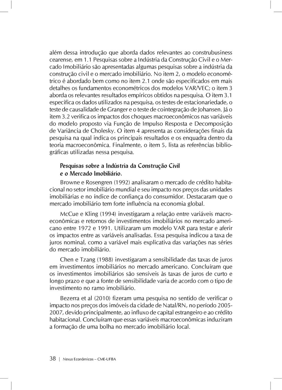 No item 2, o modelo econométrico é abordado bem como no item 2.