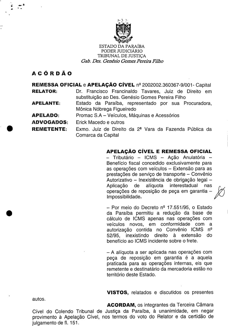 Genésio Gomes Pereira Filho APELANTE: Estado da Paraíba, representado por sua Procuradora, Mônica Nóbrega Figueiredo APELADO: Promac S.