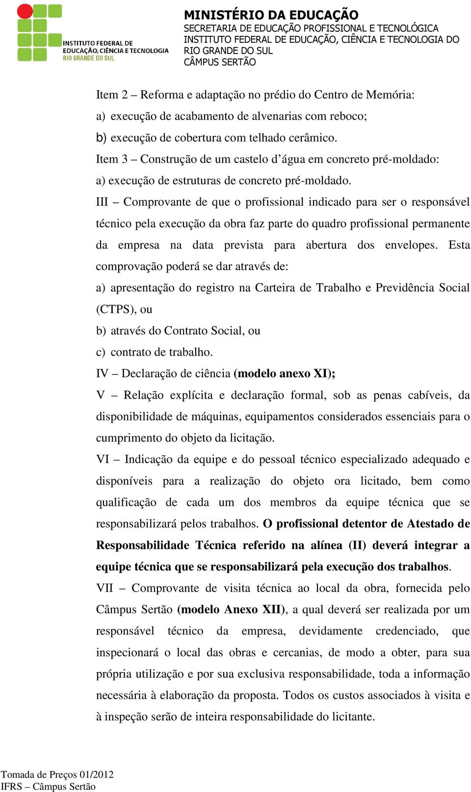 Item 3 Construção de um castelo d água em concreto pré-moldado: a) execução de estruturas de concreto pré-moldado.