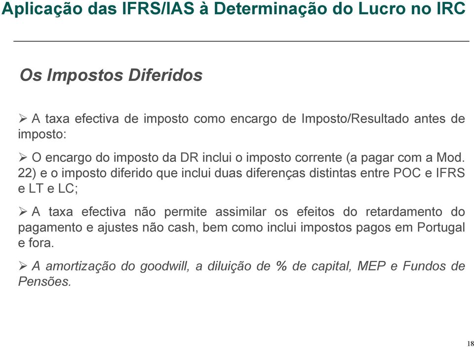 22) e o imposto diferido que inclui duas diferenças distintas entre POC e IFRS e LT e LC; A taxa efectiva não permite