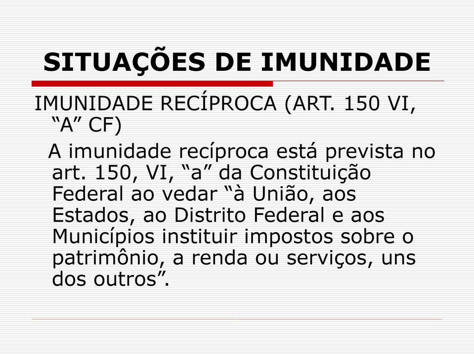 150, VI, a da Constituição Federal ao vedar à União, aos Estados, ao