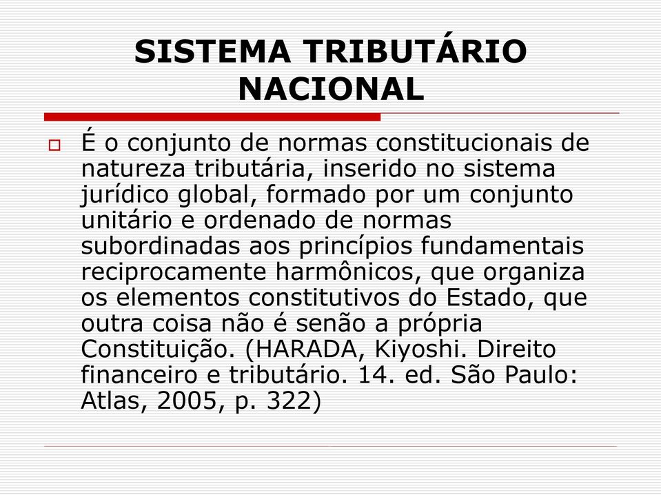 fundamentais reciprocamente harmônicos, que organiza os elementos constitutivos do Estado, que outra coisa não