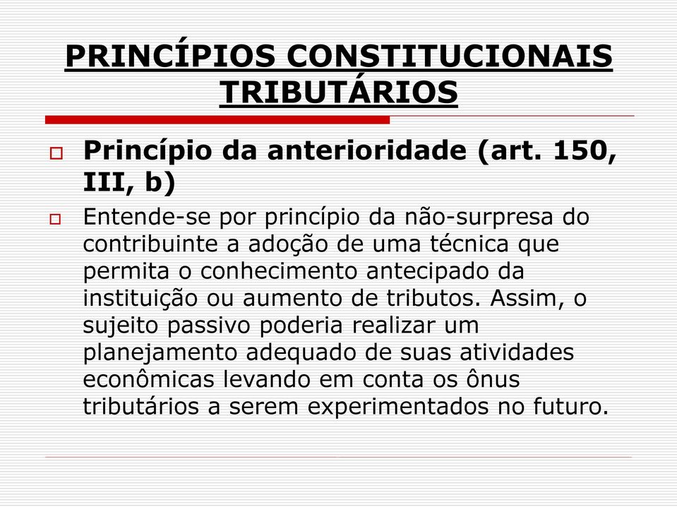 permita o conhecimento antecipado da instituição ou aumento de tributos.