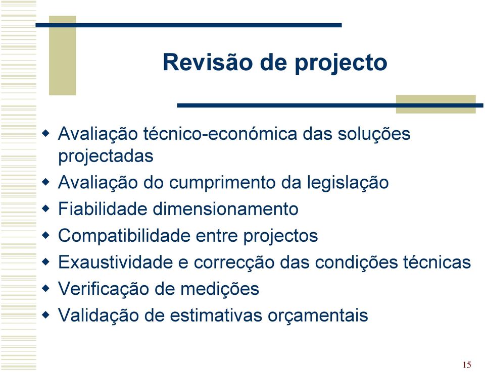 dimensionamento Compatibilidade entre projectos Exaustividade e