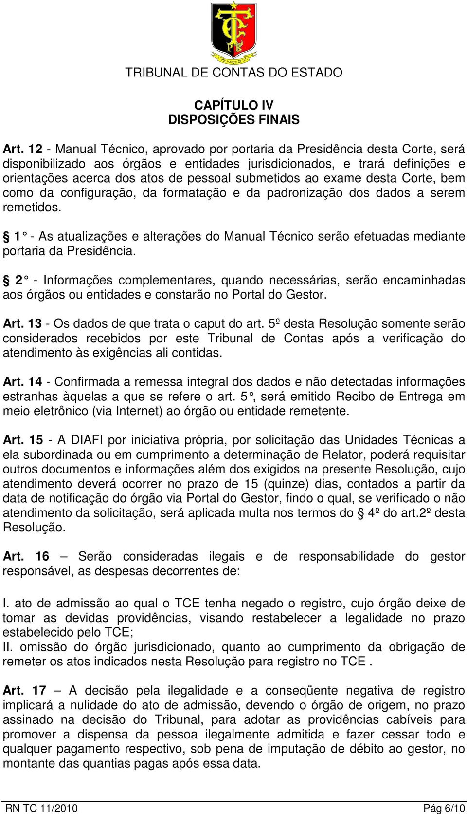 submetidos ao exame desta Corte, bem como da configuração, da formatação e da padronização dos dados a serem remetidos.