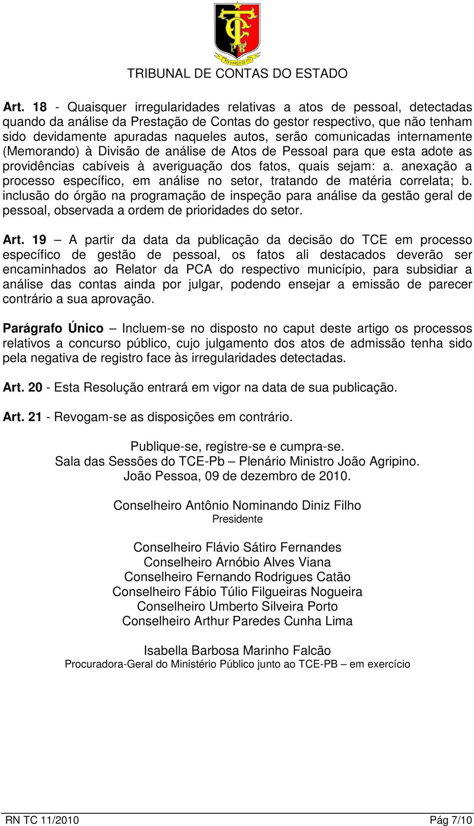 anexação a processo específico, em análise no setor, tratando de matéria correlata; b.