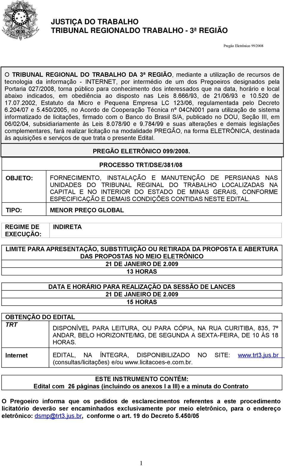 2002, Estatuto da Micro e Pequena Empresa LC 123/06, regulamentada pelo Decreto 6.204/07 e 5.