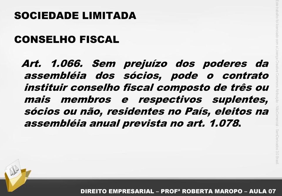 instituir conselho fiscal composto de três ou mais membros e