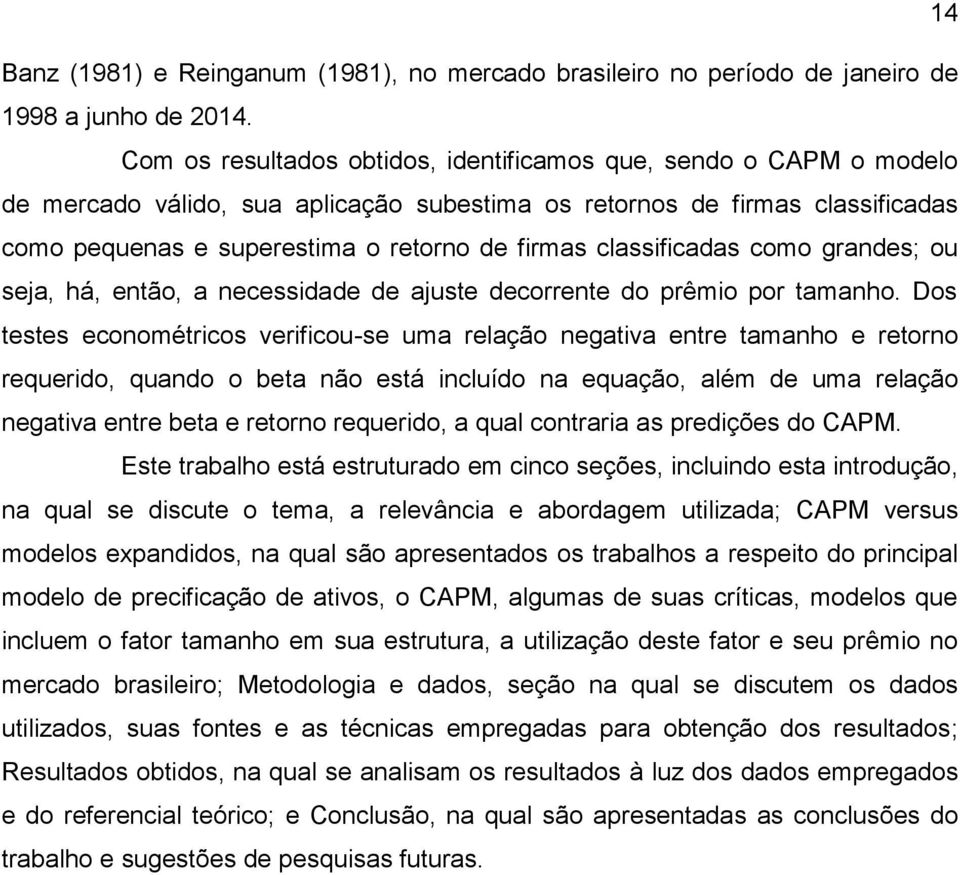 classificadas como grandes; ou seja, há, então, a necessidade de ajuste decorrente do prêmio por tamanho.