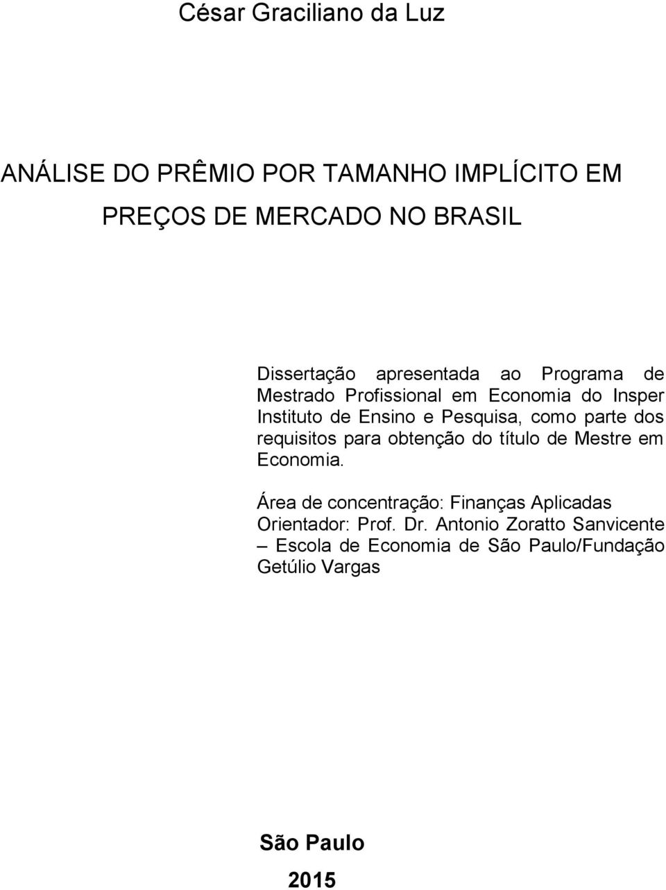 parte dos requisitos para obtenção do título de Mestre em Economia.