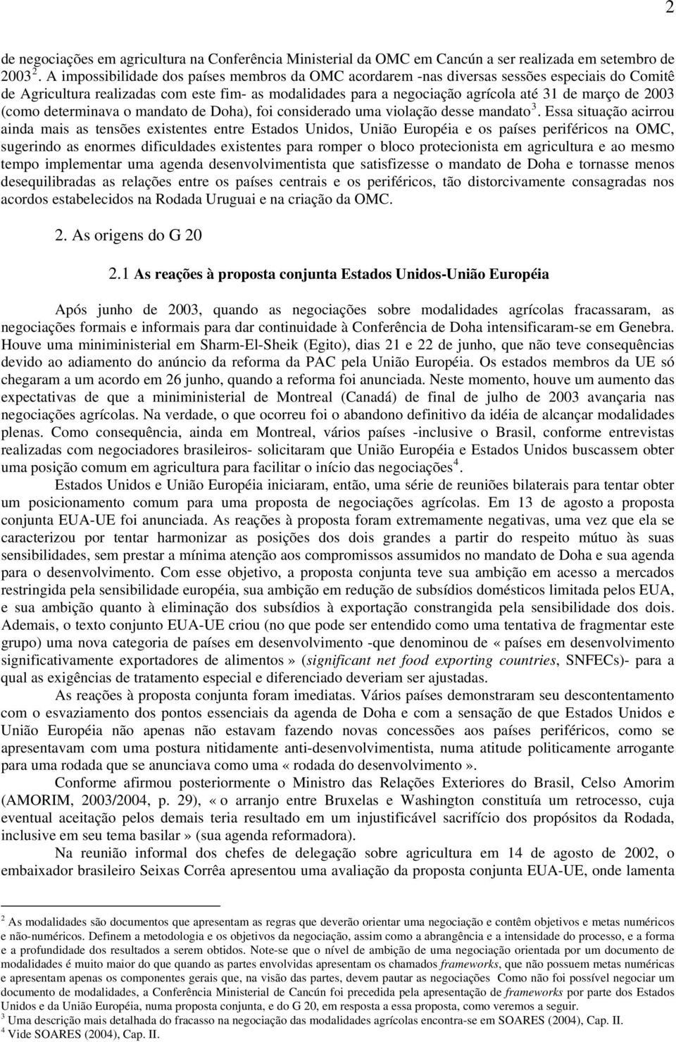 2003 (como determinava o mandato de Doha), foi considerado uma violação desse mandato 3.