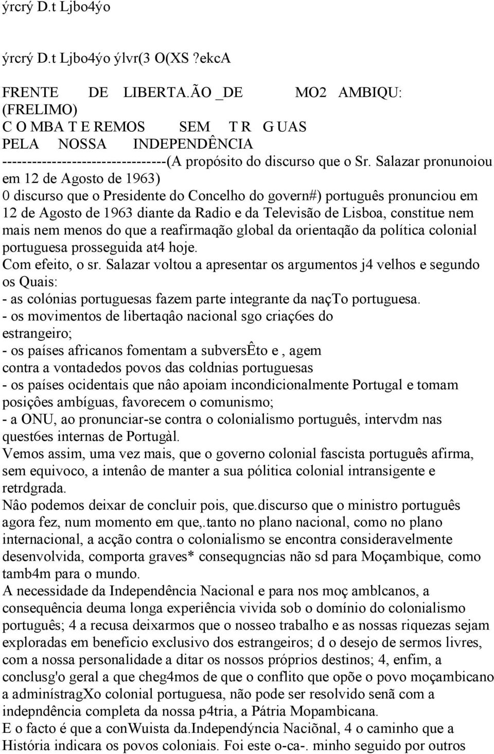 Salazar pronunoiou em 12 de Agosto de 1963) 0 discurso que o Presidente do Concelho do govern#) português pronunciou em 12 de Agosto de 1963 diante da Radio e da Televisão de Lisboa, constitue nem