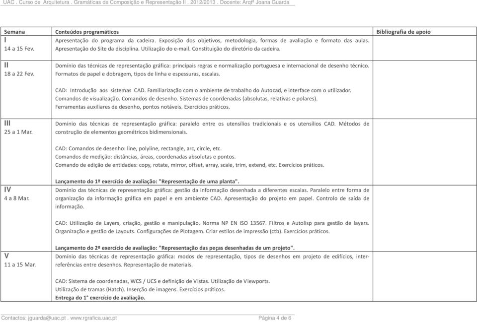 Domínio das técnicas de representação gráfica: principais regras e normalização portuguesa e internacional de desenho técnico. Formatos de papel e dobragem, tipos de linha e espessuras, escalas.