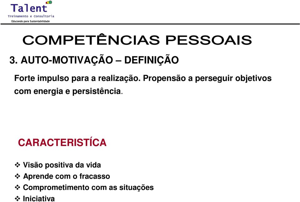 Propensão a perseguir objetivos com energia e