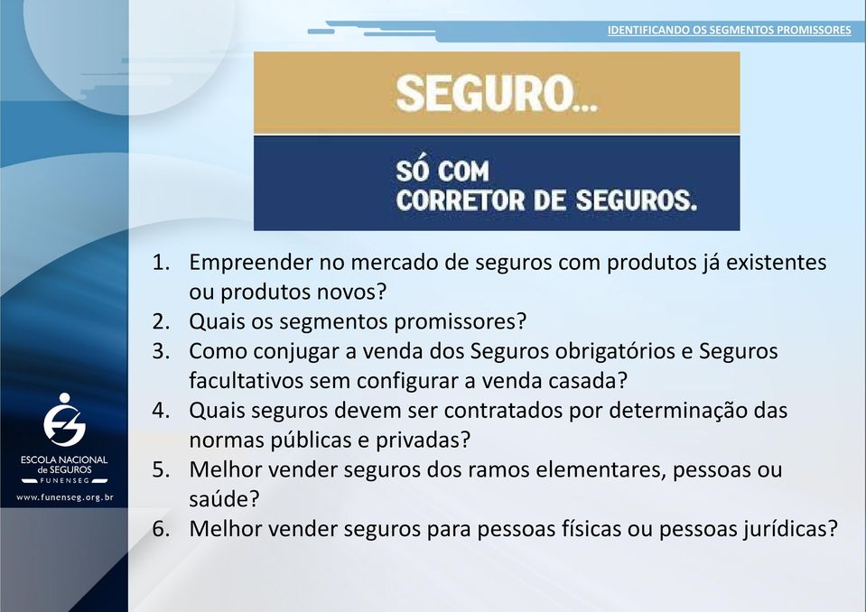 Como conjugar a venda dos Seguros obrigatórios e Seguros facultativos sem configurar a venda casada? 4.