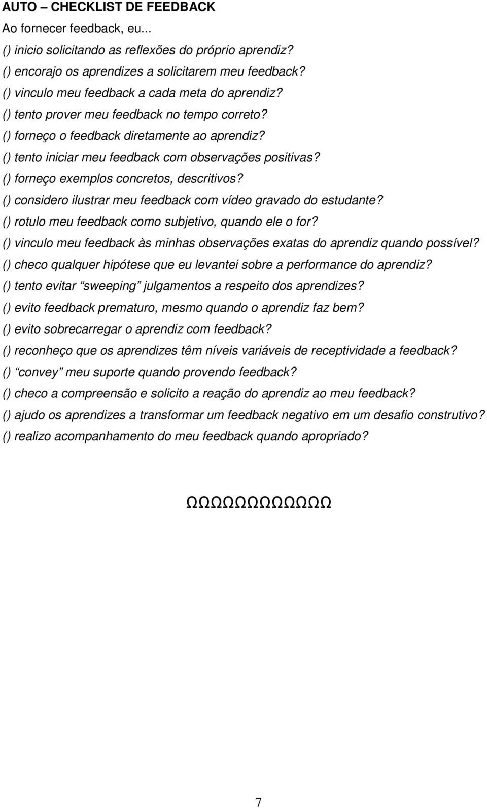 () forneço exemplos concretos, descritivos? () considero ilustrar meu feedback com vídeo gravado do estudante? () rotulo meu feedback como subjetivo, quando ele o for?