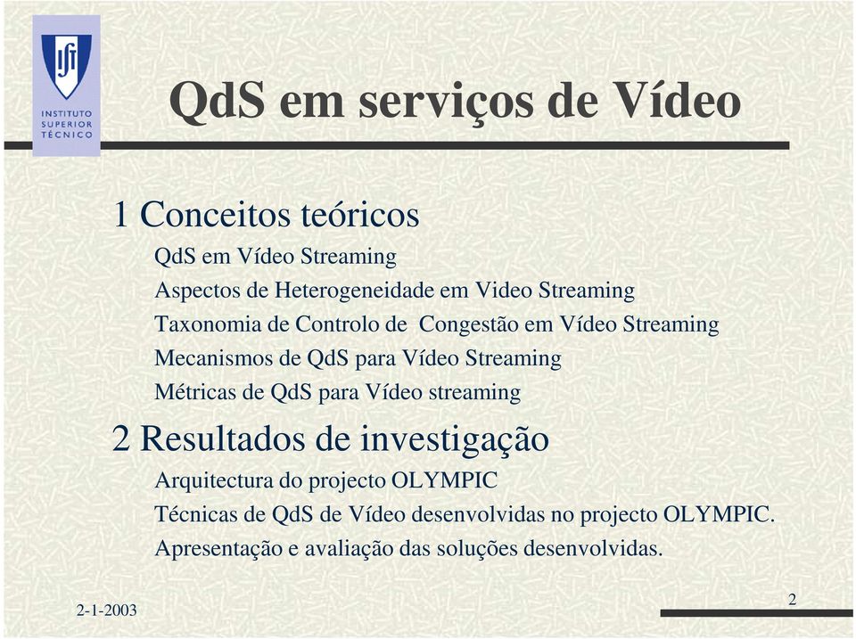Métricas de QdS para Vídeo streaming 2 Resultados de investigação Arquitectura do projecto OLYMPIC