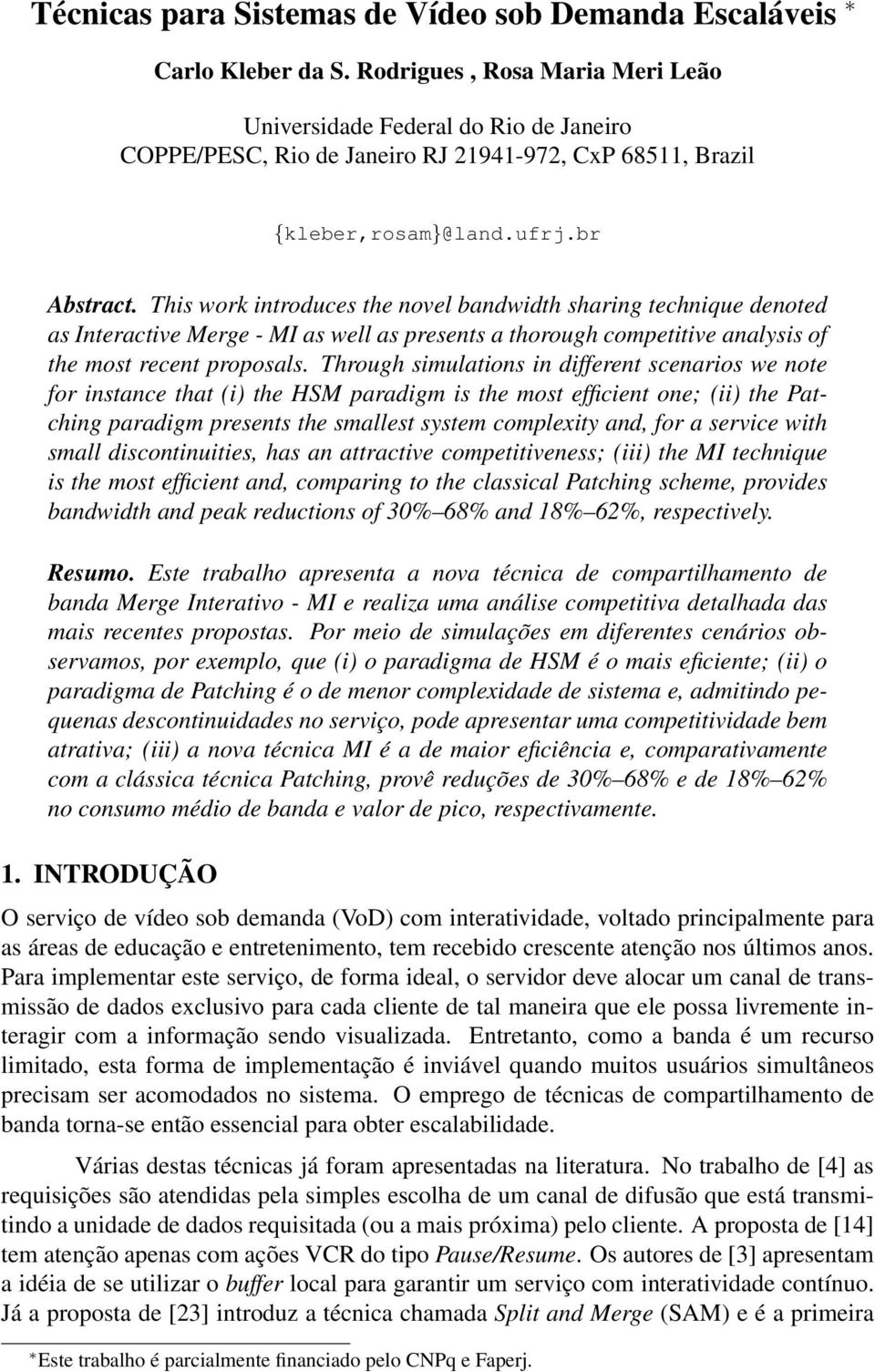 This wor introduces the novel bandwidth sharing technique denoted as Interactive Merge - as well as presents a thorough competitive analysis of the most recent proposals.