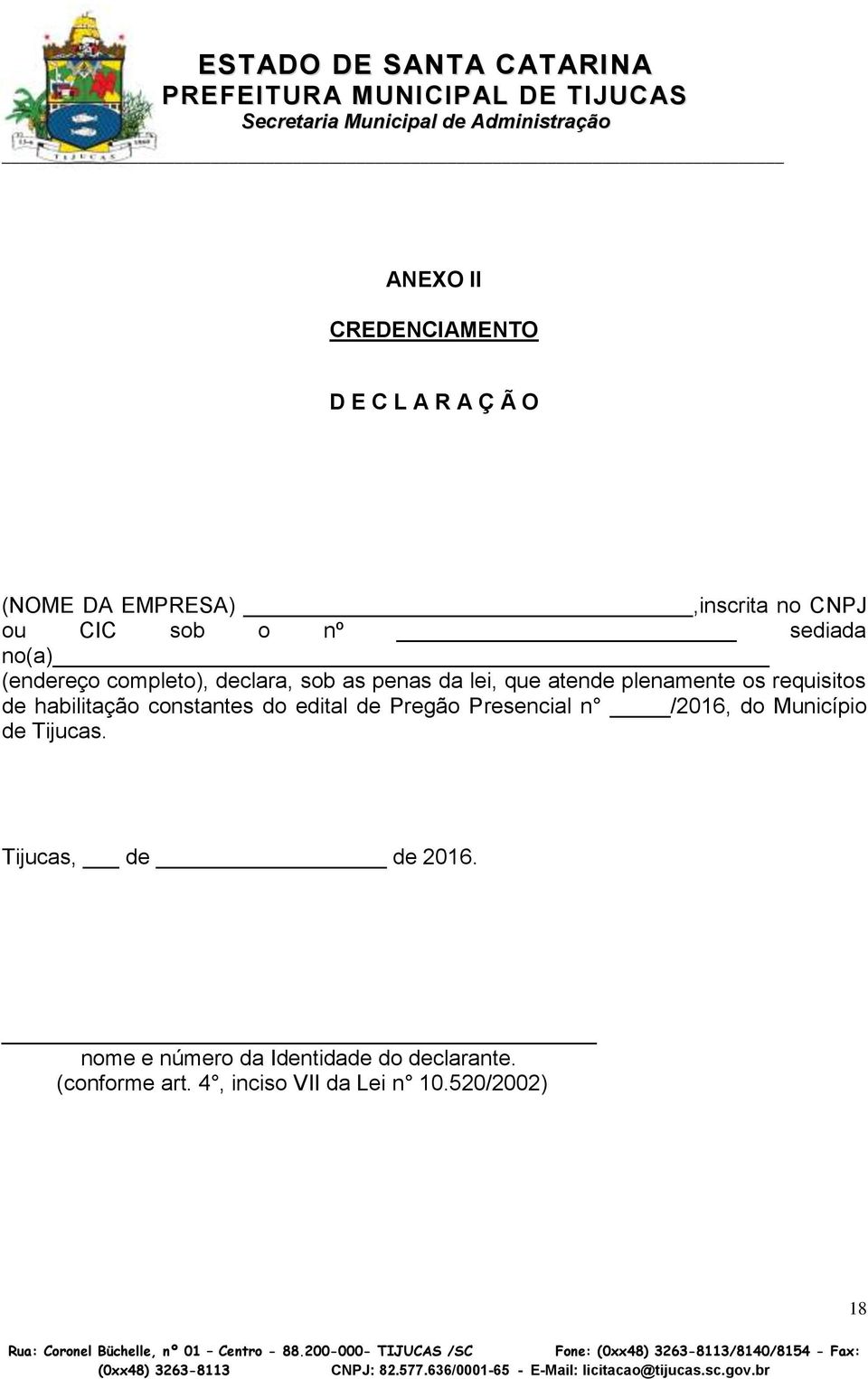 de habilitação constantes do edital de Pregão Presencial n /2016, do Município de Tijucas.