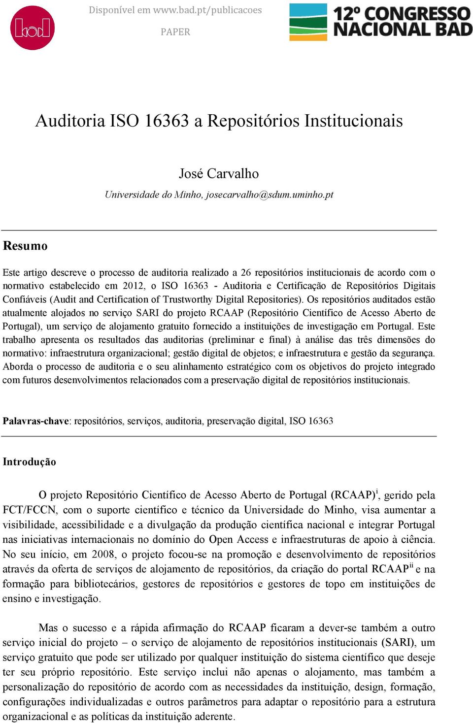 Repositórios Digitais Confiáveis (Audit and Certification of Trustworthy Digital Repositories).