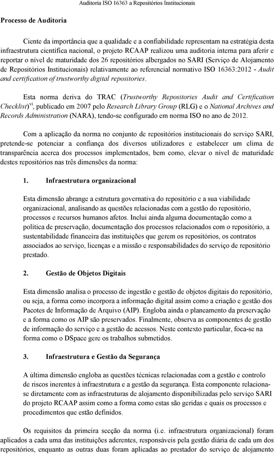 ao referencial normativo ISO 16363:2012 - Audit and certification of trustworthy digital repositories.