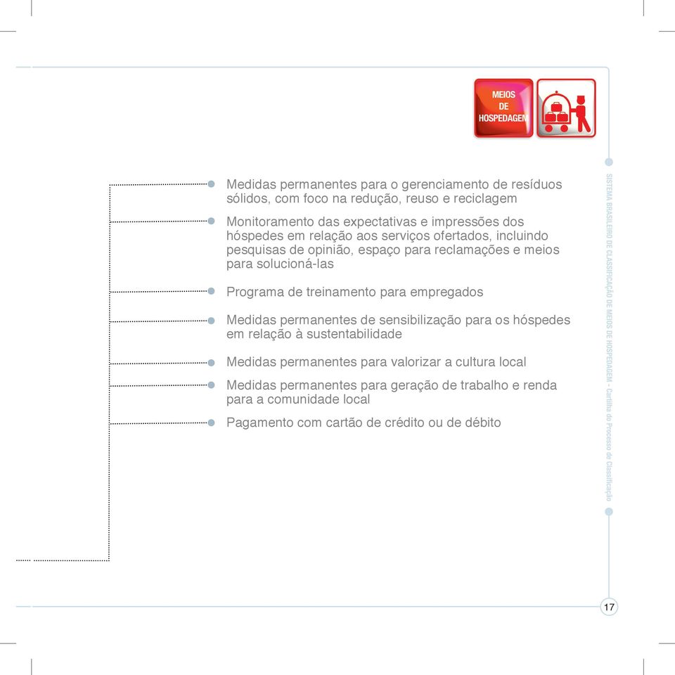 Programa de treinamento para empregados Medidas permanentes de sensibilização para os hóspedes em relação à sustentabilidade Medidas permanentes