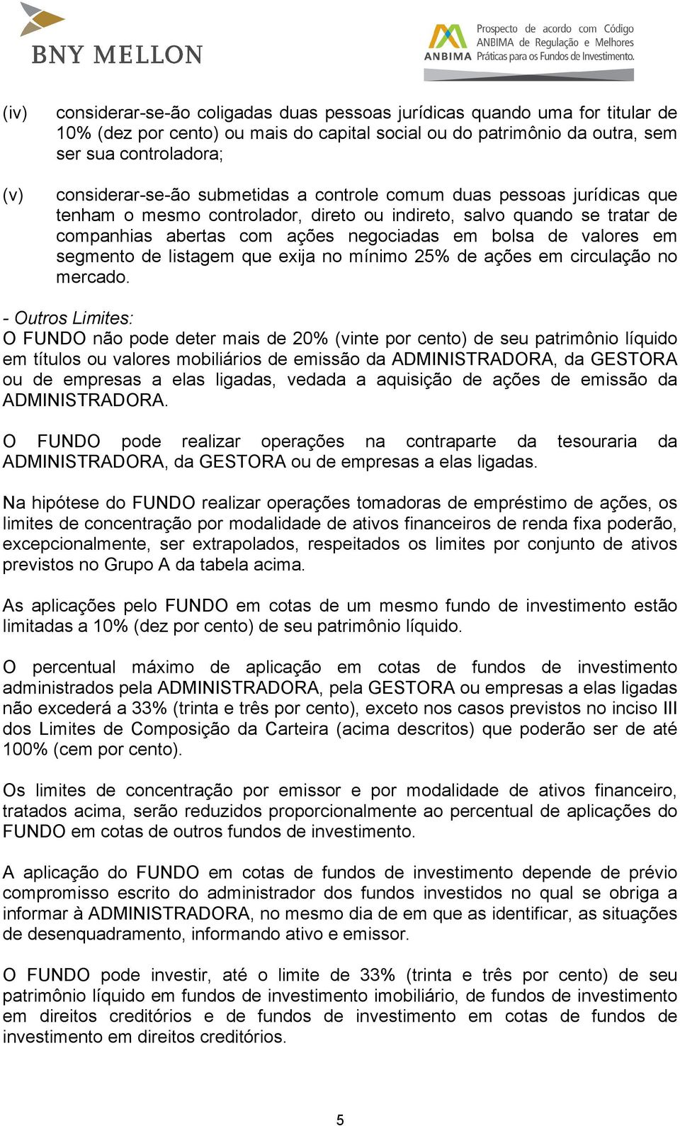 valores em segmento de listagem que exija no mínimo 25% de ações em circulação no mercado.