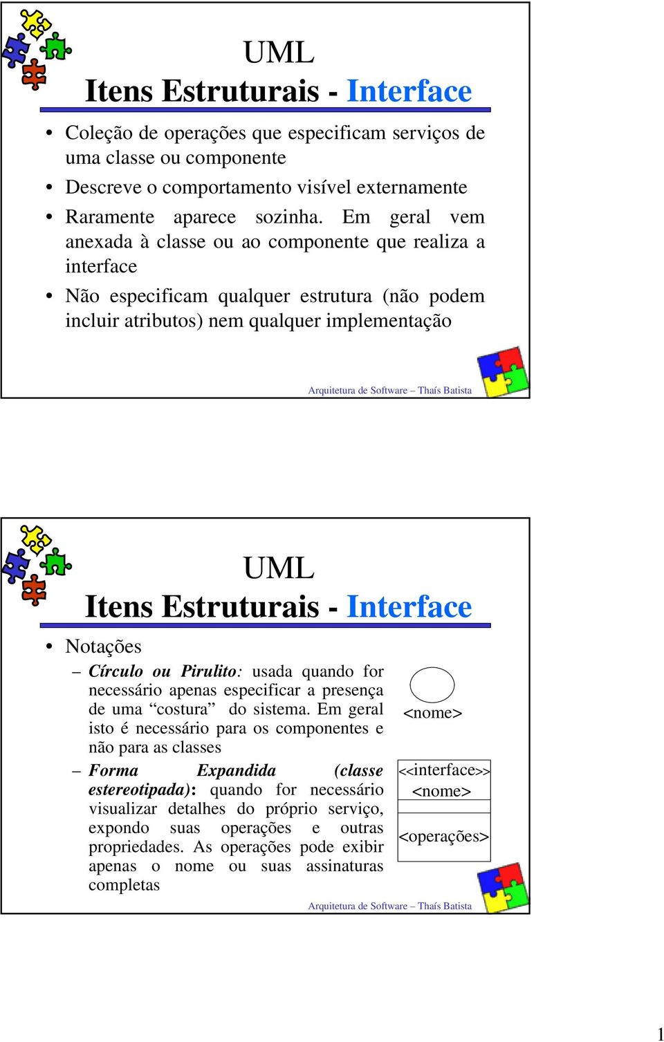 Notações Círculo ou Pirulito: usada quando for necessário apenas especificar a presença de uma costura do sistema.