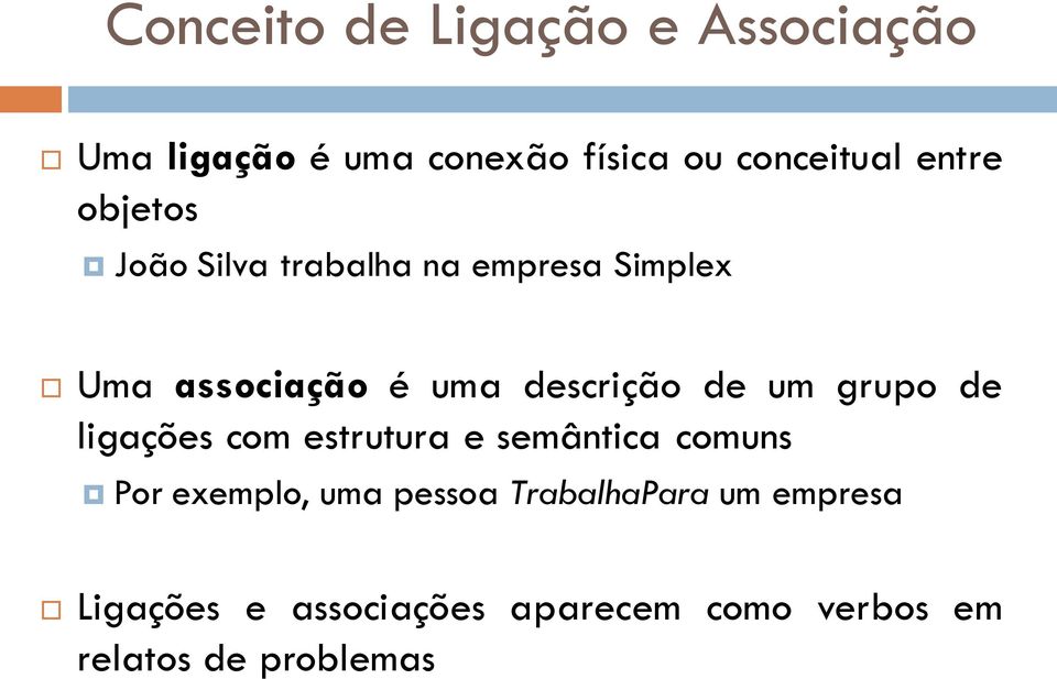 de um grupo de ligações com estrutura e semântica comuns Por exemplo, uma pessoa