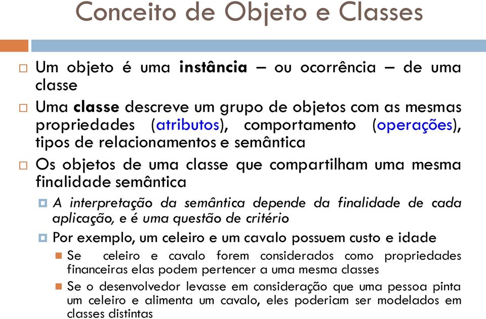 cada aplicação, e é uma questão de critério Por exemplo, um celeiro e um cavalo possuem custo e idade Se celeiro e cavalo forem considerados como propriedades financeiras elas