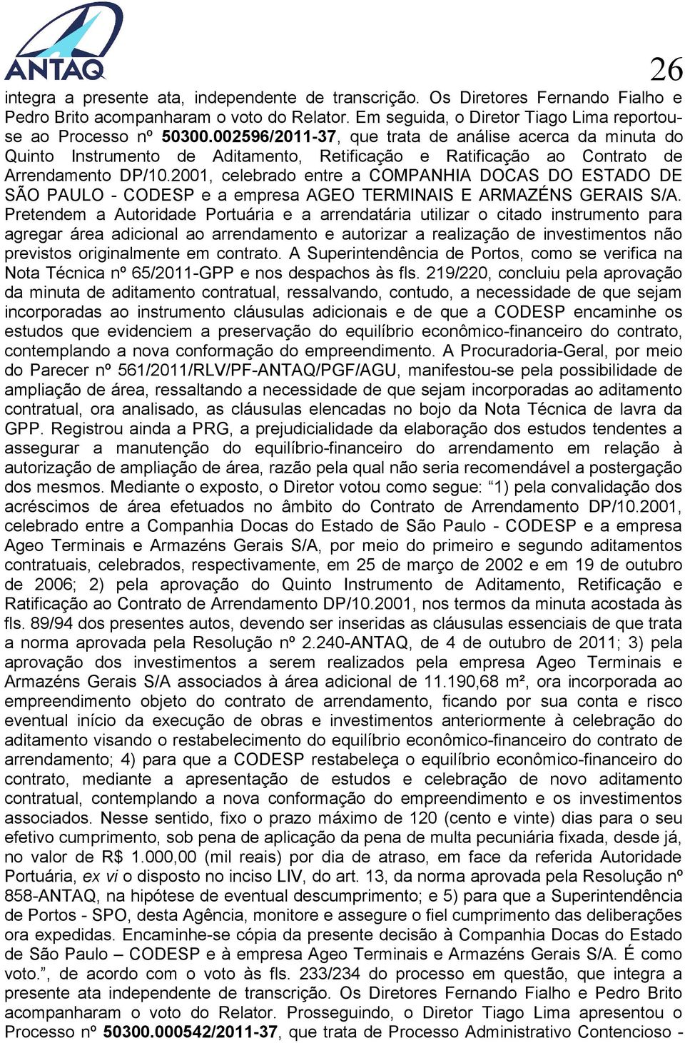 2001, celebrado entre a COMPANHIA DOCAS DO ESTADO DE SÃO PAULO - CODESP e a empresa AGEO TERMINAIS E ARMAZÉNS GERAIS S/A.