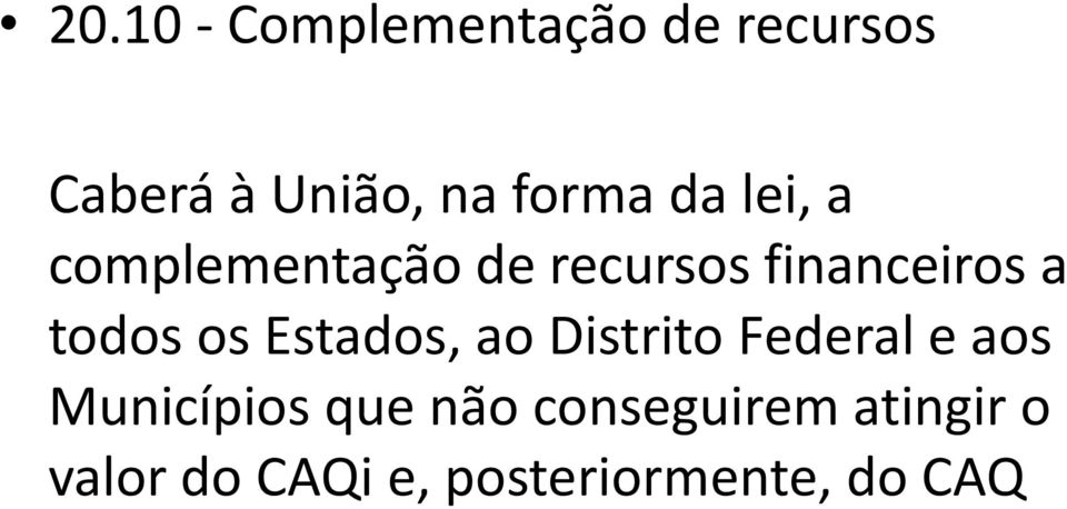 todos os Estados, ao Distrito Federal e aos Municípios que