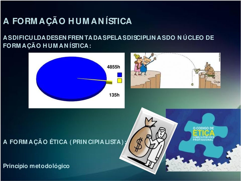 FORMAÇÃO HUMANÍSTICA: 4855h 135h A