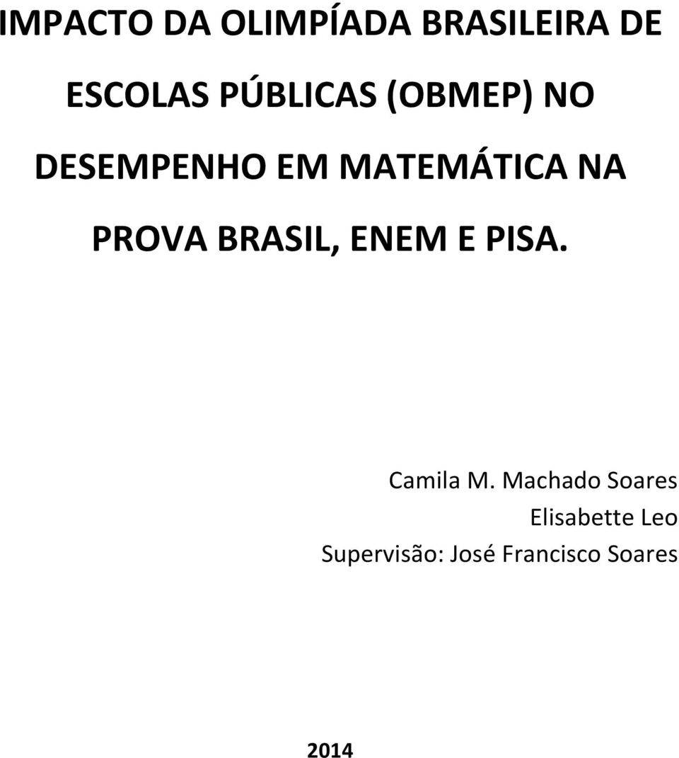 PROVA BRASIL, ENEM E PISA. Camila M.