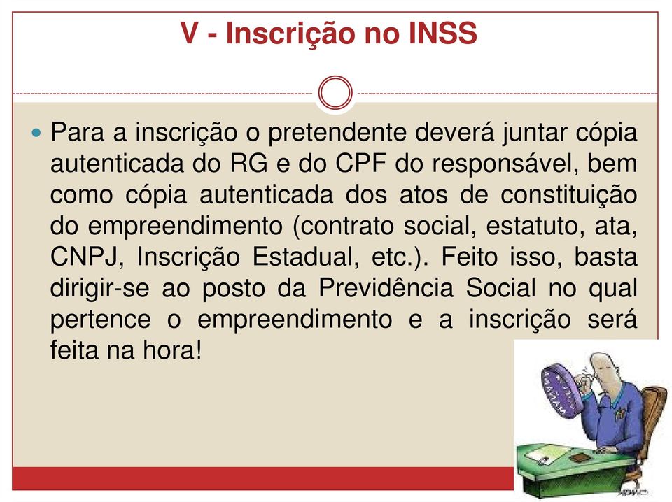 (contrato social, estatuto, ata, CNPJ, Inscrição Estadual, etc.).