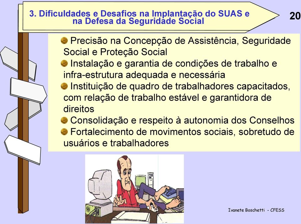 adequada e necessária Instituição de quadro de trabalhadores capacitados, com relação de trabalho estável e garantidora