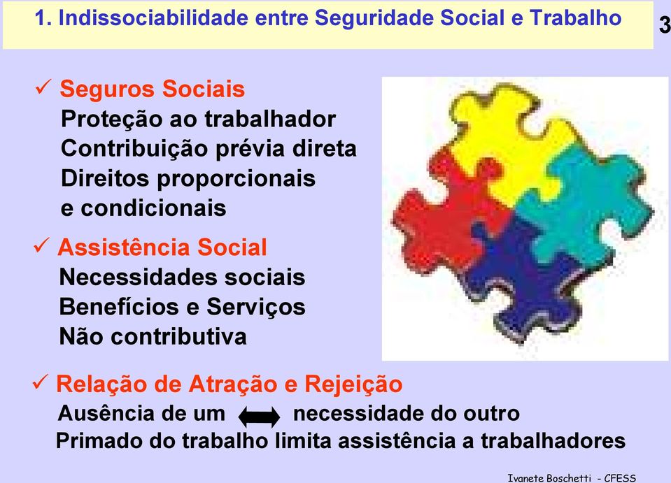 Social Necessidades sociais Benefícios e Serviços Não contributiva Relação de Atração e