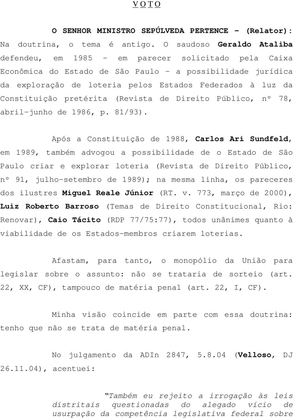 Constituição pretérita (Revista de Direito Público, nº 78, abril-junho de 1986, p. 81/93).