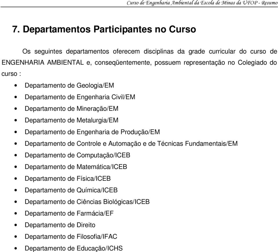 Engenharia de Produção/EM Departamento de Controle e Automação e de Técnicas Fundamentais/EM Departamento de Computação/ICEB Departamento de Matemática/ICEB Departamento de