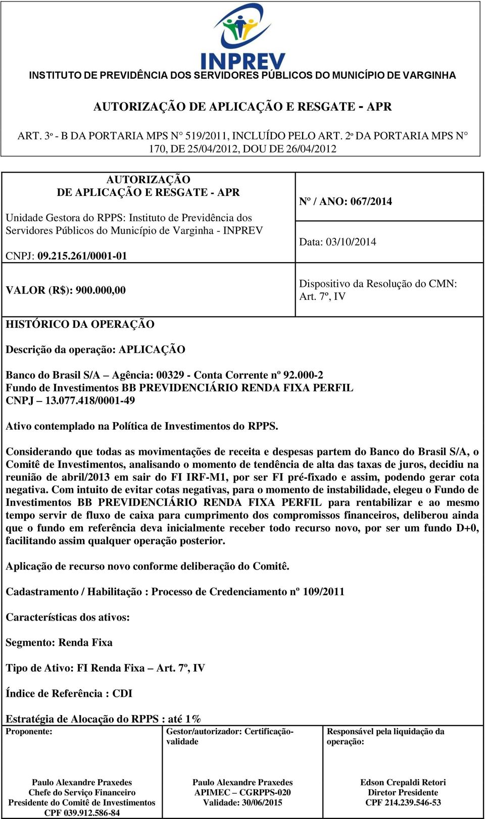 reunião de abril/2013 em sair do FI IRF-M1, por ser FI pré-fixado e assim, podendo gerar cota negativa.