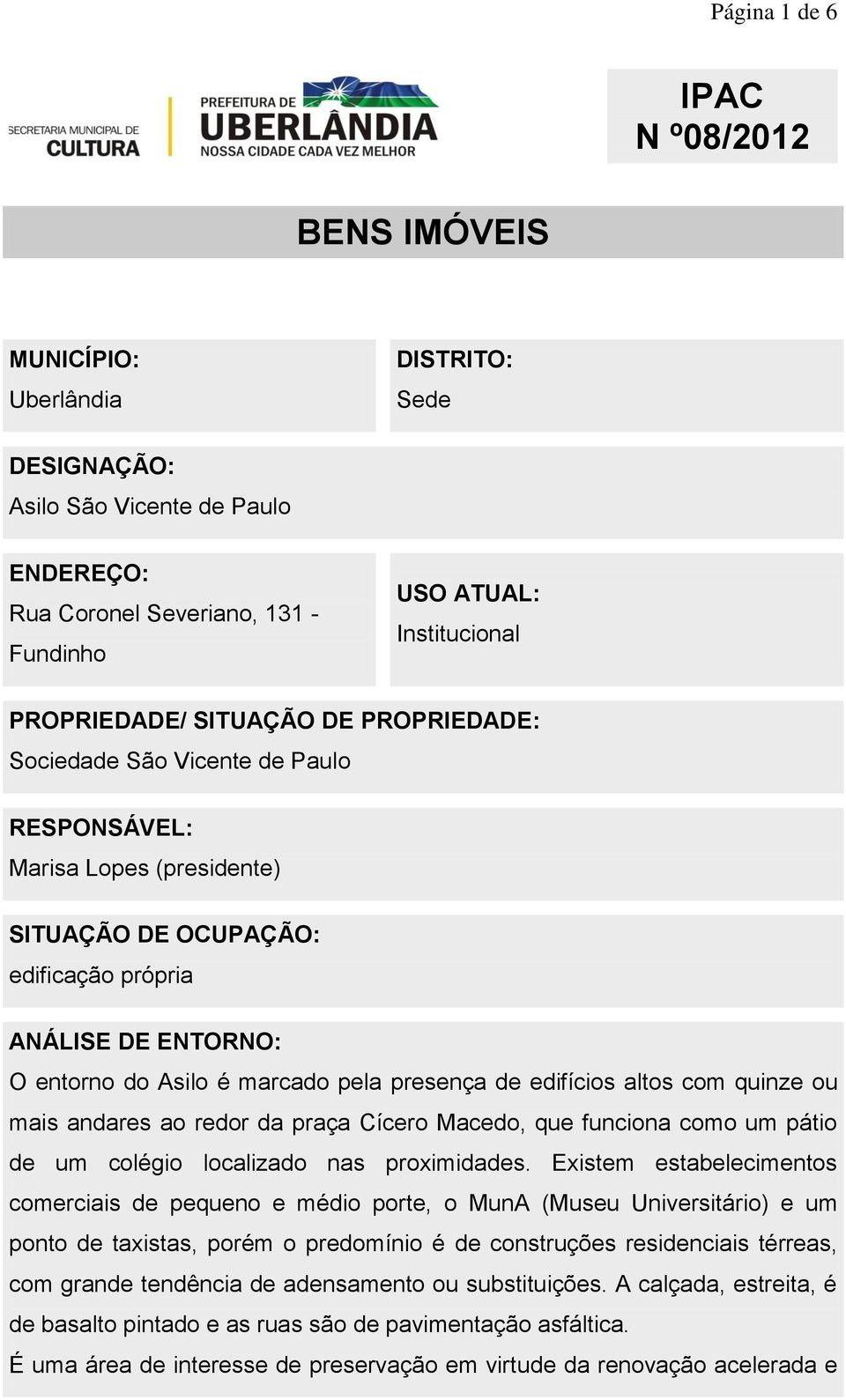 de edifícios altos com quinze ou mais andares ao redor da praça Cícero Macedo, que funciona como um pátio de um colégio localizado nas proximidades.