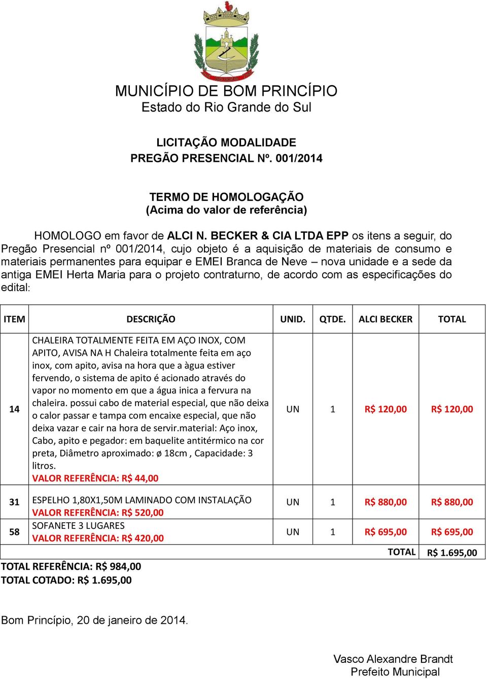 BECKER TOTAL 14 CHALEIRA TOTALMENTE FEITA EM AÇO INOX, COM APITO, AVISA NA H Chaleira totalmente feita em aço inox, com apito, avisa na hora que a àgua estiver fervendo, o sistema de apito é acionado