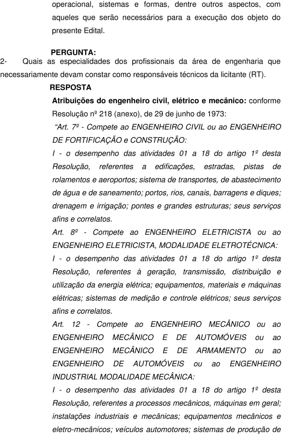 Atribuições do engenheiro civil, elétrico e mecânico: conforme Resolução nº 218 (anexo), de 29 de junho de 1973: Art.