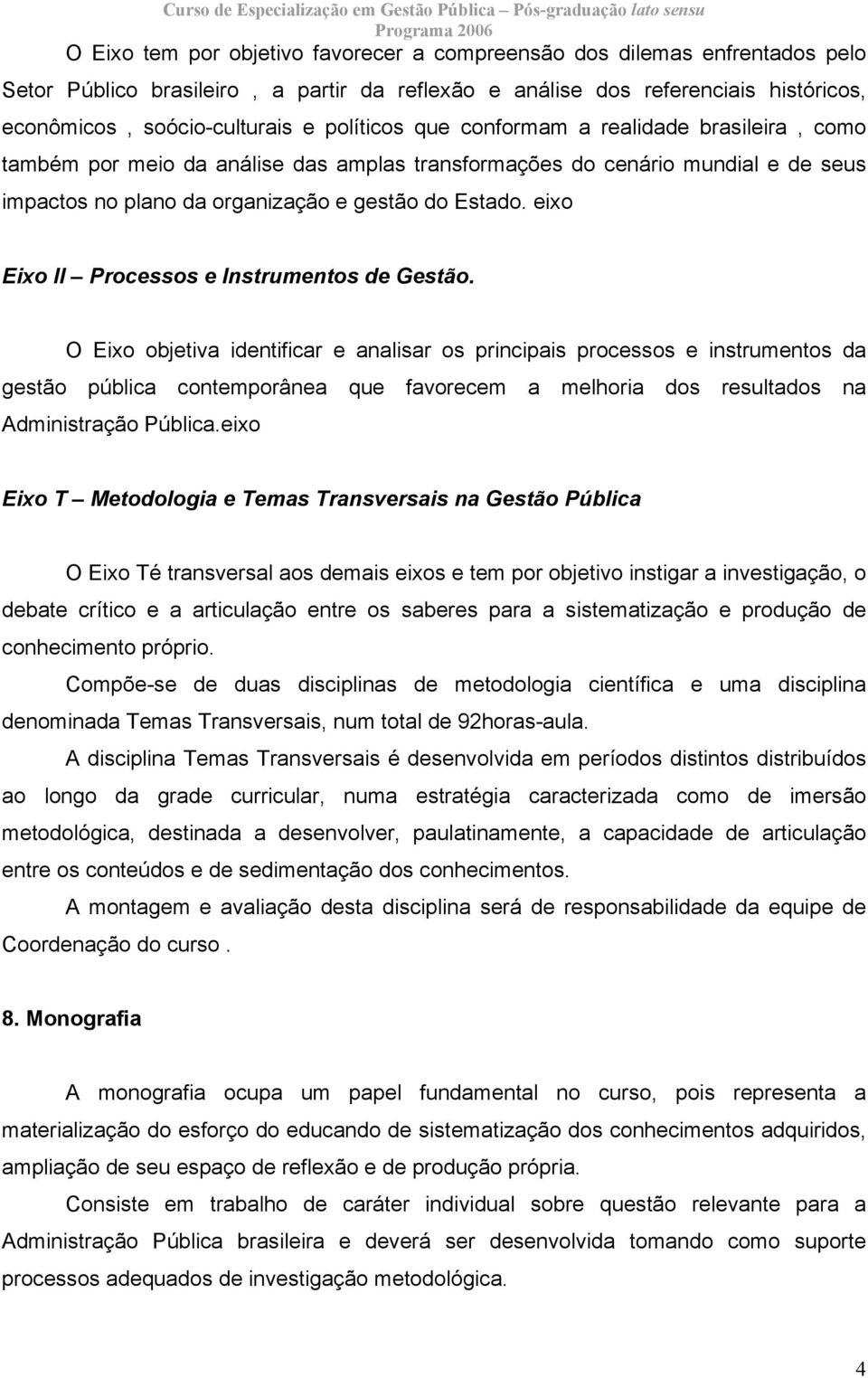 eixo Eixo II Processos e Instrumentos de Gestão.